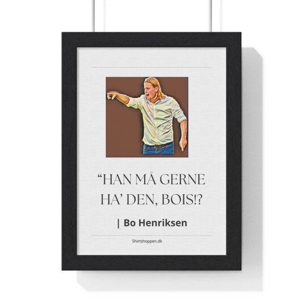 Bo Henriksen - 'Han m gerne ha' den' Plakat